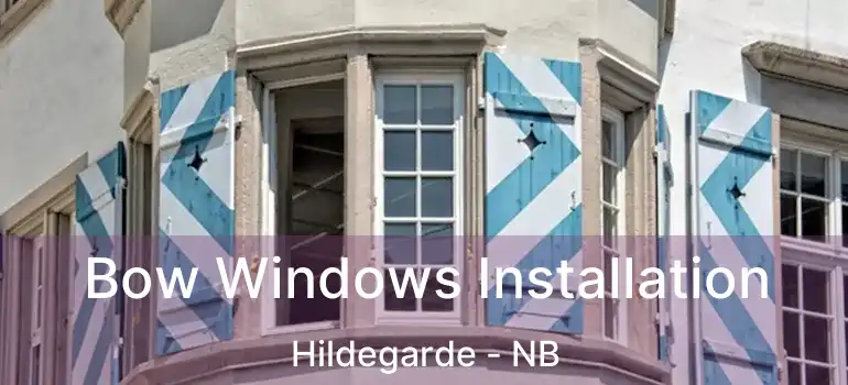 Bow Windows Installation Hildegarde - NB