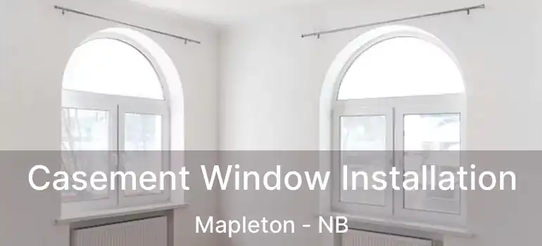 Casement Window Installation Mapleton - NB