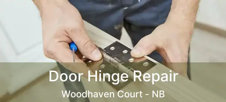  Door Hinge Repair Woodhaven Court - NB