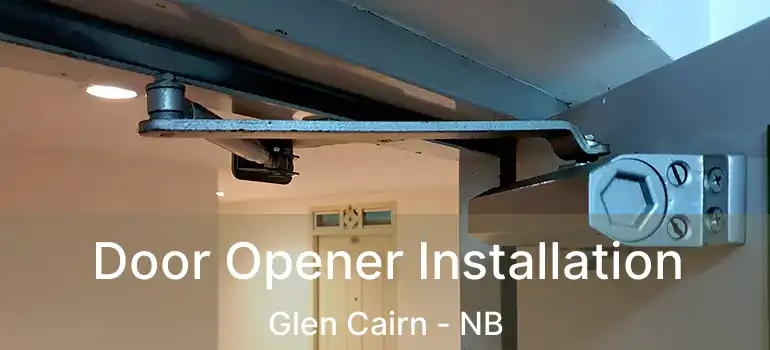 Door Opener Installation Glen Cairn - NB