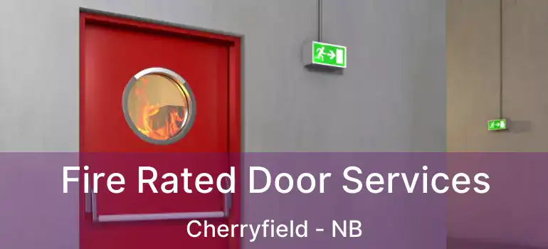  Fire Rated Door Services Cherryfield - NB
