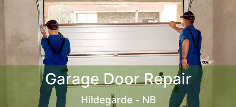 Garage Door Repair Hildegarde - NB