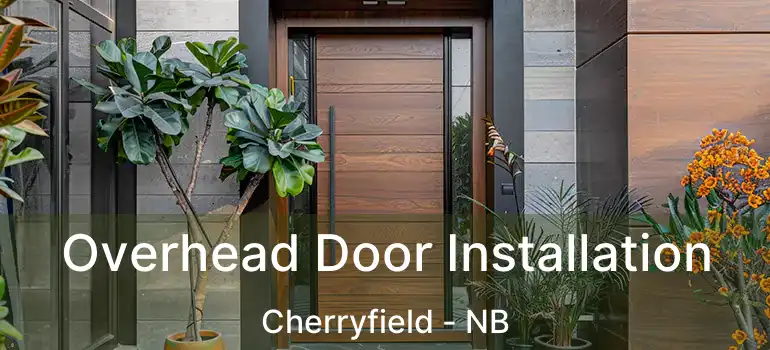 Overhead Door Installation Cherryfield - NB