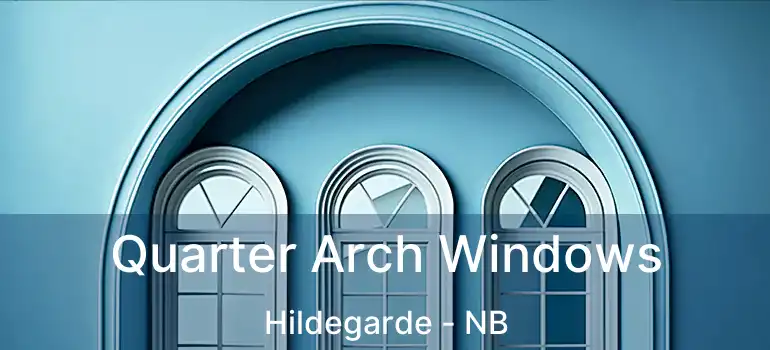 Quarter Arch Windows Hildegarde - NB