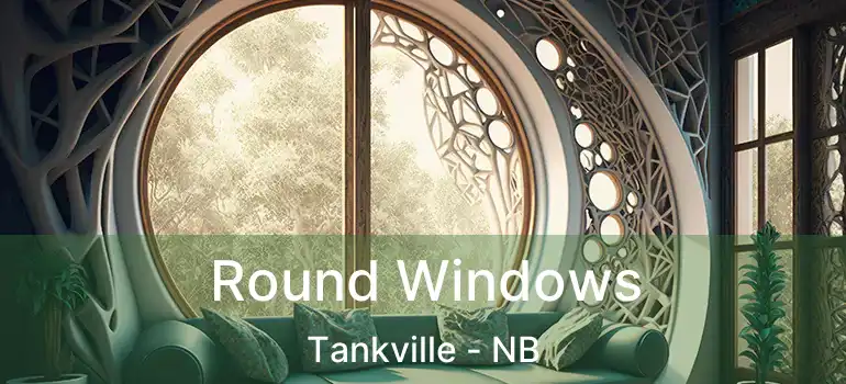 Round Windows Tankville - NB