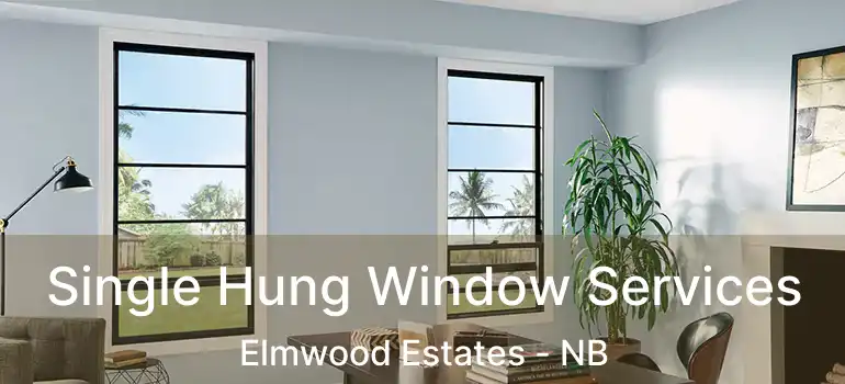 Single Hung Window Services Elmwood Estates - NB