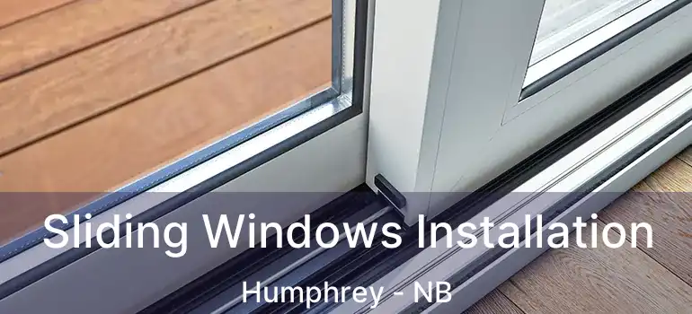 Sliding Windows Installation Humphrey - NB