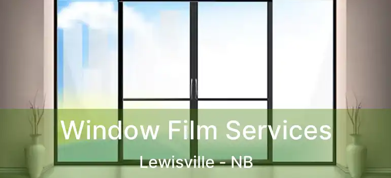  Window Film Services Lewisville - NB