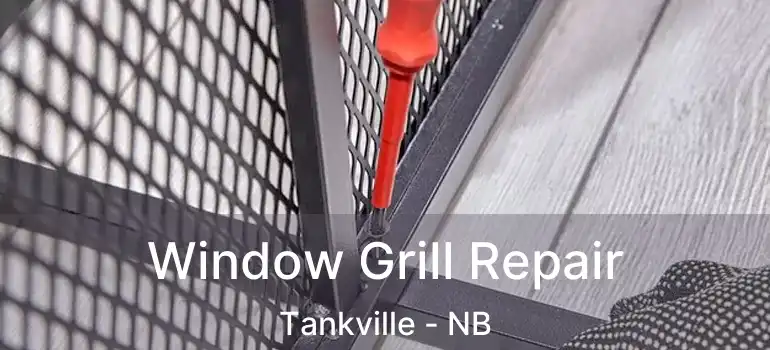  Window Grill Repair Tankville - NB