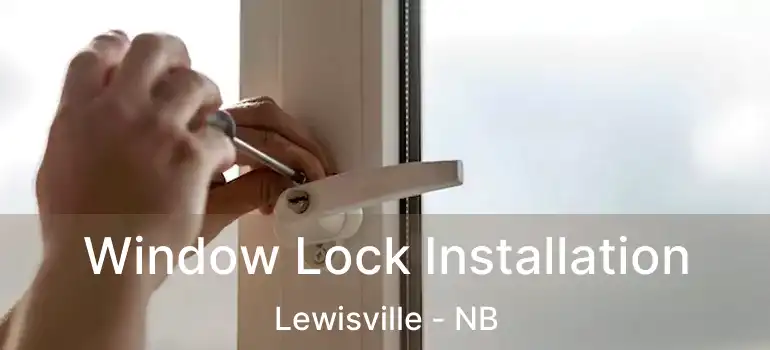 Window Lock Installation Lewisville - NB